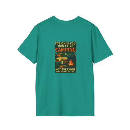 Copy of Unisex T-Shirt - It's OK if You Don't Like Camping, Not Everyone has Good Taste (2-sided graphic)