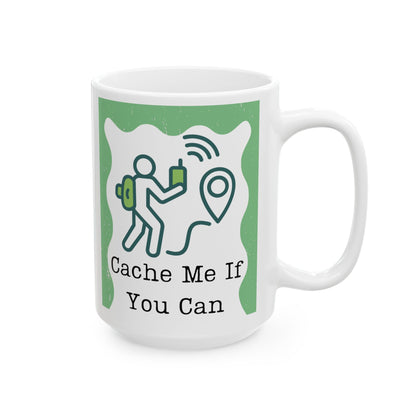 Ceramic Coffee Mug - (Geo) Cache Me If You Can