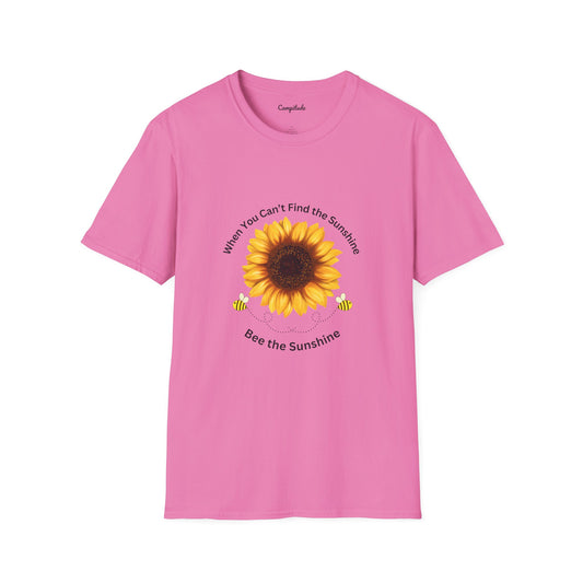 Unisex T-Shirt - If You Can't Find the Sunshine, Bee the Sunshine