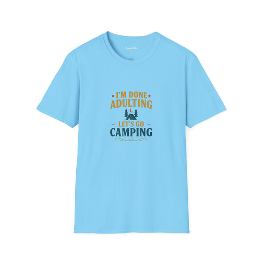 Unisex T-Shirt - I'm Done Adulting, Let's Go Camping
