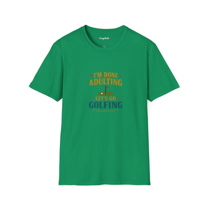 Unisex T-Shirt - I'm Done Adulting, Let's Go Golfing