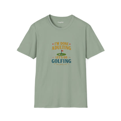 Unisex T-Shirt - I'm Done Adulting, Let's Go Golfing