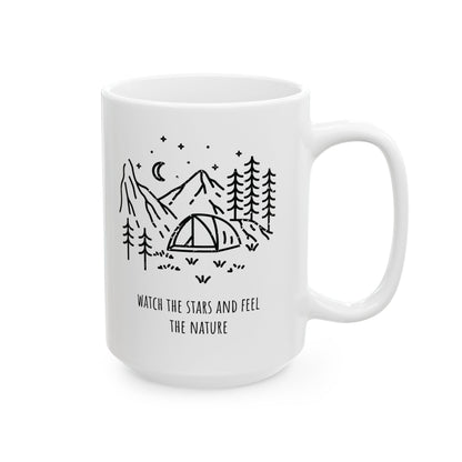 Ceramic Coffee Mug - Watch The Stars and Feel The Nature