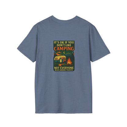 Copy of Unisex T-Shirt - It's OK if You Don't Like Camping, Not Everyone has Good Taste (2-sided graphic)