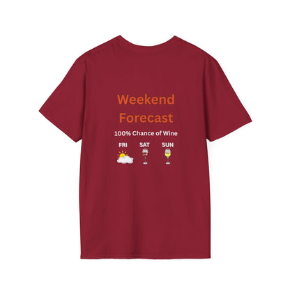 Unisex T-Shirt - Weekend Forecast 100% Wine (2-sided graphic)