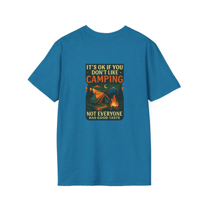 Unisex T-Shirt - It's OK if You Don't Like Camping, Not Everyone has Good Taste (2-sided graphic)