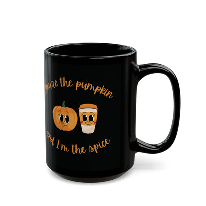 Ceramic Coffee Mug - You're the Pumpkin and I'm the Spice