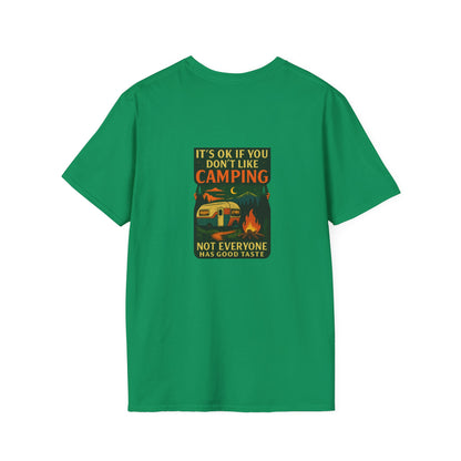 Copy of Unisex T-Shirt - It's OK if You Don't Like Camping, Not Everyone has Good Taste (2-sided graphic)