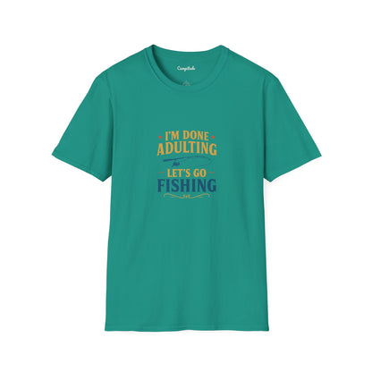 Unisex T-Shirt - I'm Done Adulting, Let's Go Fishing
