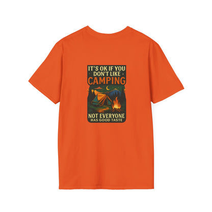 Unisex T-Shirt - It's OK if You Don't Like Camping, Not Everyone has Good Taste (2-sided graphic)