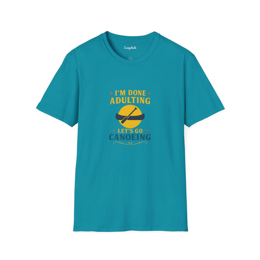 Unisex T-Shirt - I'm Done Adulting, Let's Go Canoeing