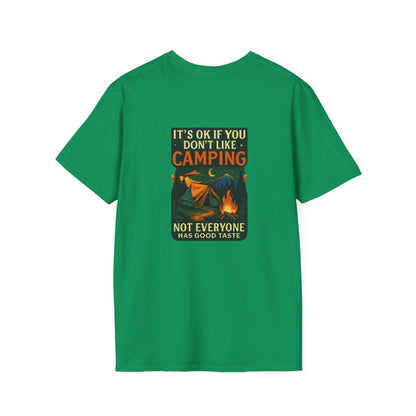 Unisex T-Shirt - It's OK if You Don't Like Camping, Not Everyone has Good Taste (2-sided graphic)