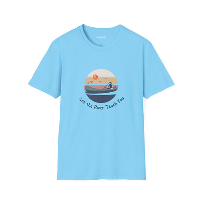 Unisex T-Shirt - Let the River Teach You