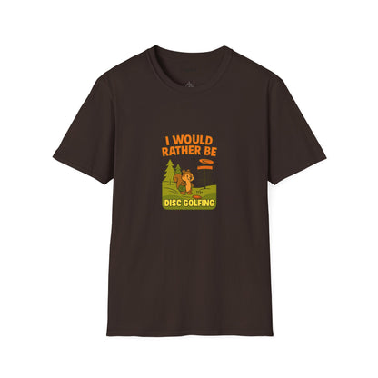 Unisex T-Shirt - I Would Rather Be Disc Golfing