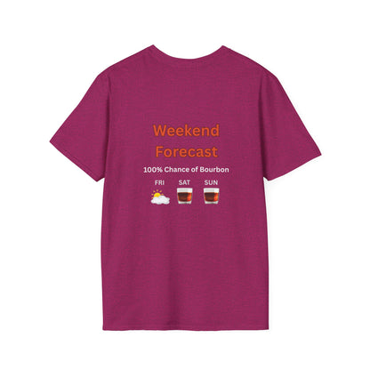 Unisex T-Shirt - Weekend Forecast 100% Bourbon (2-sided graphic)