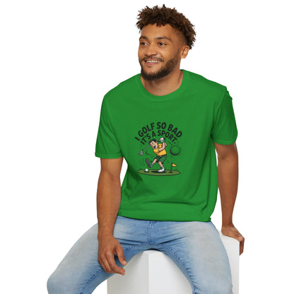 Unisex T-Shirt - I Golf So Bad It's a Sport