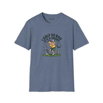 Unisex T-Shirt - I Golf So Bad It's a Sport