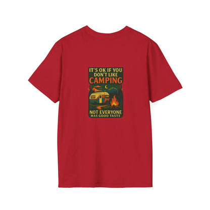 Copy of Unisex T-Shirt - It's OK if You Don't Like Camping, Not Everyone has Good Taste (2-sided graphic)