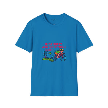 Unisex T-Shirt  Cyclist - Ride First, Ask Directions Later