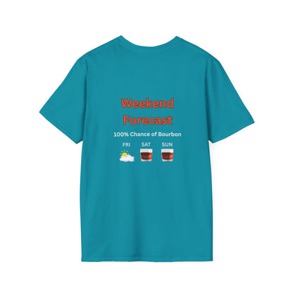 Unisex T-Shirt - Weekend Forecast 100% Bourbon (2-sided graphic)