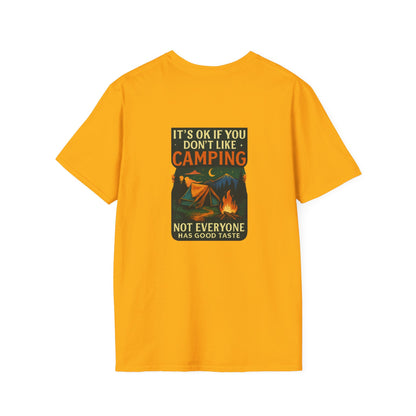 Unisex T-Shirt - It's OK if You Don't Like Camping, Not Everyone has Good Taste (2-sided graphic)