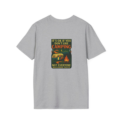 Copy of Unisex T-Shirt - It's OK if You Don't Like Camping, Not Everyone has Good Taste (2-sided graphic)