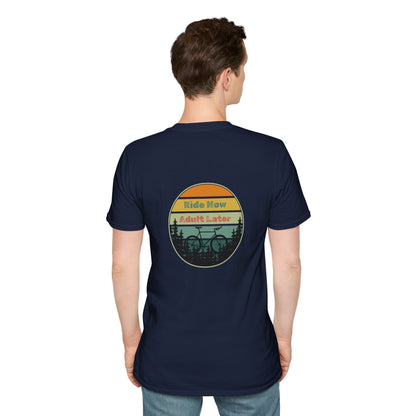 Unisex T-Shirt - Ride Now, Adult Later (2-sided graphic)