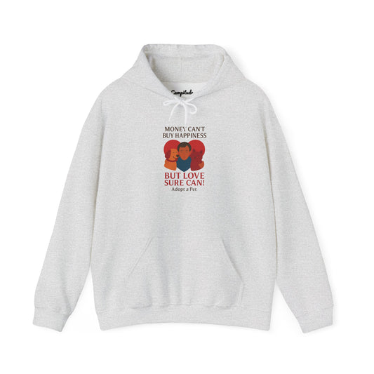 Unisex Hoodie - Money Can't Buy Happiness, But Love Sure Can Adopt a Pet