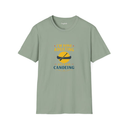 Unisex T-Shirt - I'm Done Adulting, Let's Go Canoeing