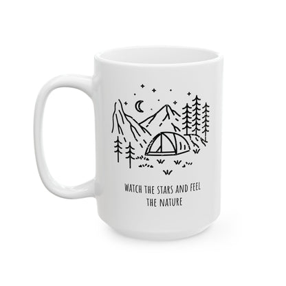 Ceramic Coffee Mug - Watch The Stars and Feel The Nature