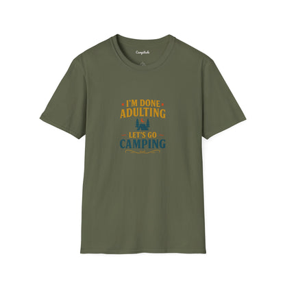 Unisex T-Shirt - I'm Done Adulting, Let's Go Camping