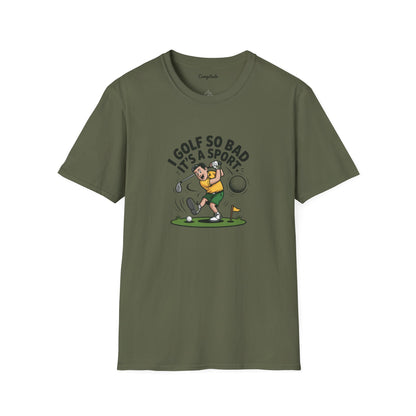 Unisex T-Shirt - I Golf So Bad It's a Sport