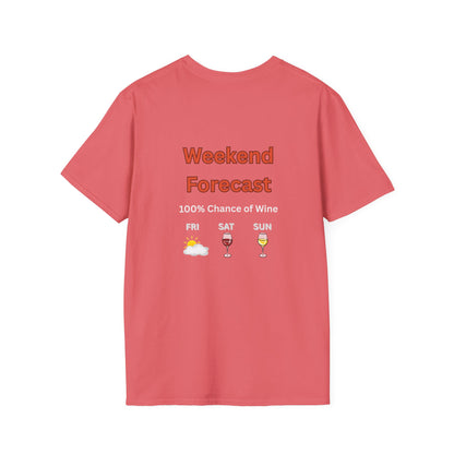 Unisex T-Shirt - Weekend Forecast 100% Wine (2-sided graphic)