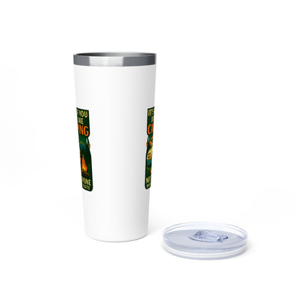 Stainless Steel Tumbler - I'ts OK if You Don't Like Camping (Camper), 22oz