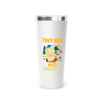 Stainless Steel Tumbler - Tiny Box, Big Adventure, 22oz