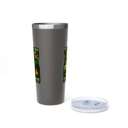 Stainless Steel Tumbler - I'ts OK if You Don't Like Camping (Camper), 22oz