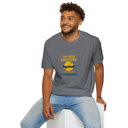 Unisex T-Shirt - I'm Done Adulting, Let's Go Canoeing