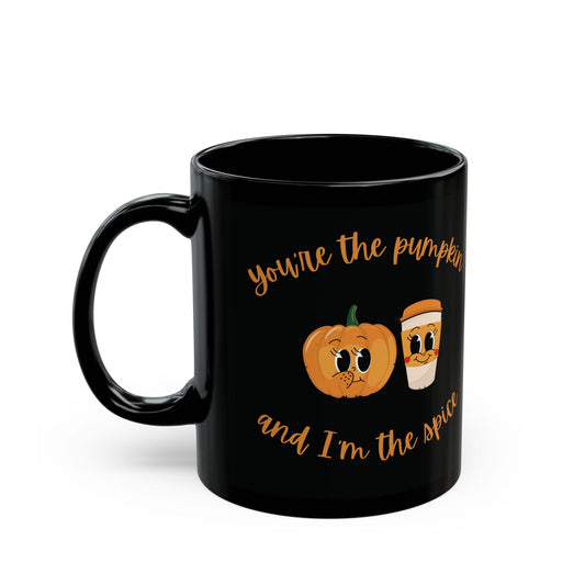Ceramic Coffee Mug - You're the Pumpkin and I'm the Spice