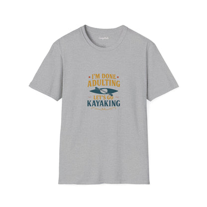 Unisex T-Shirt - I'm Done Adulting, Let's Go Kayaking