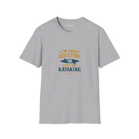 Unisex T-Shirt - I'm Done Adulting, Let's Go Kayaking