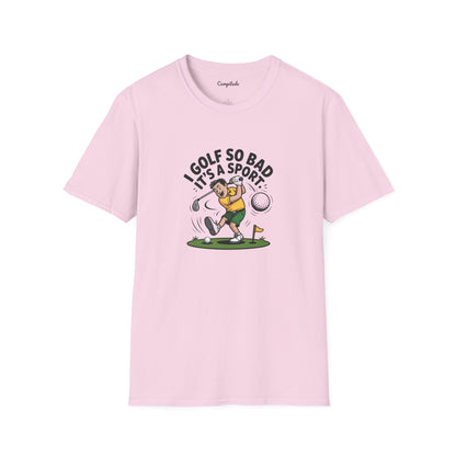 Unisex T-Shirt - I Golf So Bad It's a Sport
