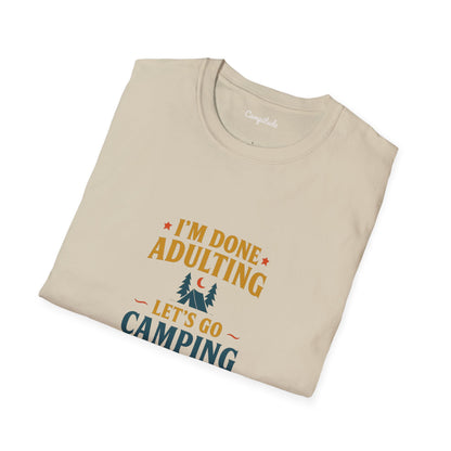 Unisex T-Shirt - I'm Done Adulting, Let's Go Camping
