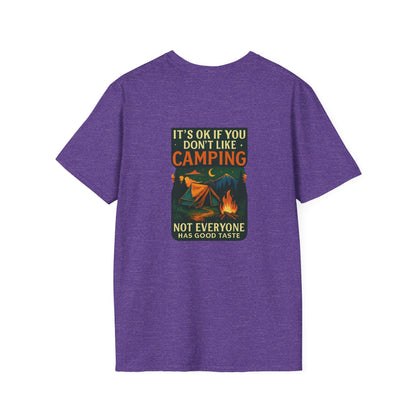Unisex T-Shirt - It's OK if You Don't Like Camping, Not Everyone has Good Taste (2-sided graphic)