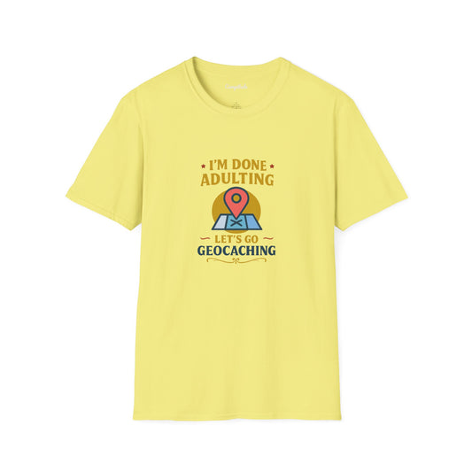 Unisex T-Shirt - I'm Done Adulting, Let's Go Geocaching