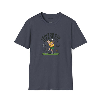 Unisex T-Shirt - I Golf So Bad It's a Sport