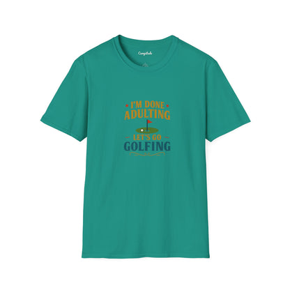 Unisex T-Shirt - I'm Done Adulting, Let's Go Golfing