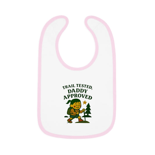 Cute Baby Bib - Trail Tested, Daddy Approved - Girl