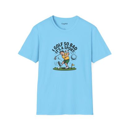 Unisex T-Shirt - I Golf So Bad It's a Sport