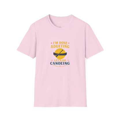 Unisex T-Shirt - I'm Done Adulting, Let's Go Canoeing