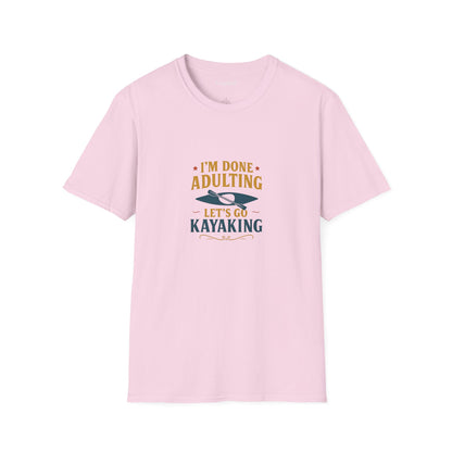 Unisex T-Shirt - I'm Done Adulting, Let's Go Kayaking
